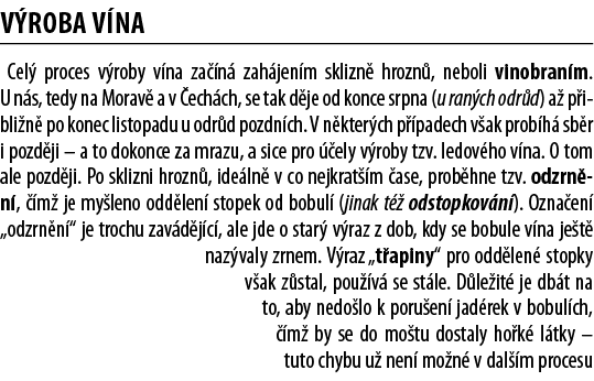 V roba v na Cel  proces v roby v na za  n  zah jen m sklizn  hrozn , neboli vinobran m  U n s, tedy na Morav  a v  ec   
