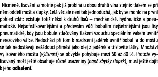 Nicm n , lisov n  samotn  pak ji  prob h  u obou druh  v na stejn : tlakem se p i n m odd l  mo t a slupky  Cel  v c    