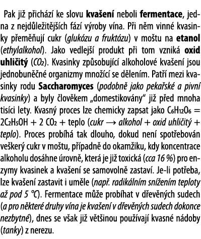 Pak ji  p ich z  ke slovu kva en  neboli fermentace, jedna z nejd le it j  ch f z  v roby v na  P i n m vinn  kvasink   