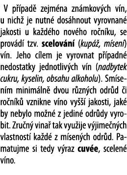 V p  pad  zejm na zn mkov ch v n, u nich  je nutn  dos hnout vyrovnan  jakosti u ka d ho nov ho ro n ku, se prov d  t   