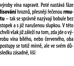 v roby v na napravit  Pot  nast v  f ze lisov n  hrozn , p esn ji  e enou rmutu   tak se spr vn  naz vaj  bobule bez    