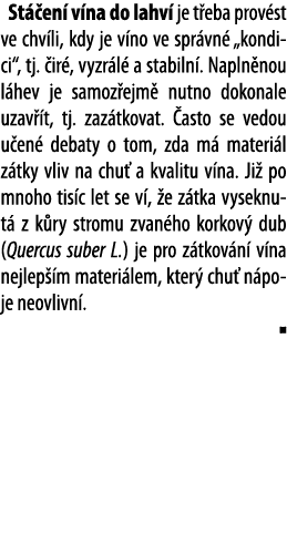 St  en  v na do lahv  je t eba prov st ve chv li, kdy je v no ve spr vn   kondici , tj   ir , vyzr l  a stabiln   Nap   