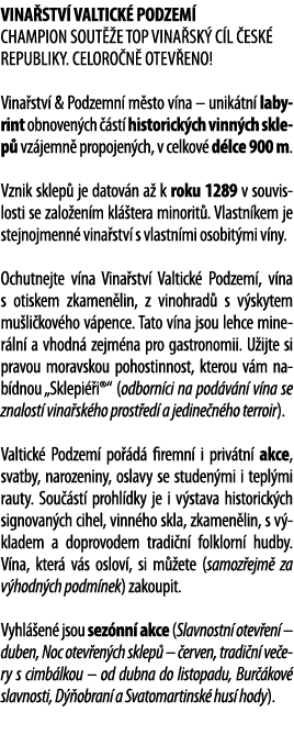 VINA STV  VALTICK  PODZEM  CHAMPION SOUT  E TOP VINA SK  C L  ESK  REPUBLIKY  CELORO N  OTEV ENO  Vina stv  & Podzemn   