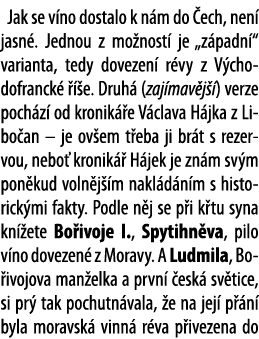 Jak se v no dostalo k n m do  ech, nen  jasn   Jednou z mo nost  je  z padn   varianta, tedy dovezen  r vy z V chodof   