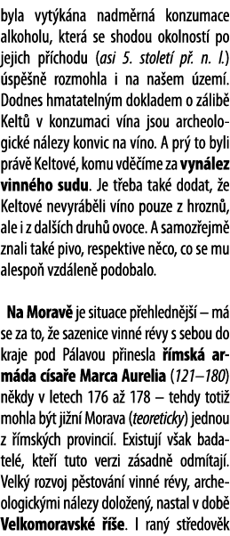 byla vyt k na nadm rn  konzumace alkoholu, kter  se shodou okolnost  po jejich p  chodu (asi 5  stolet  p   n  l )  s   