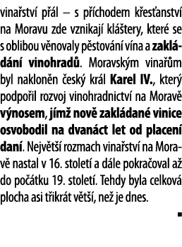 vina stv  p  l   s p  chodem k es anstv  na Moravu zde vznikaj  kl  tery, kter  se s oblibou v novaly p stov n  v na    