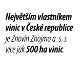 Nejv t  m vlastn kem vinic v  esk  republice je Znov n Znojmo a  s  s v ce jak 500 ha vinic 