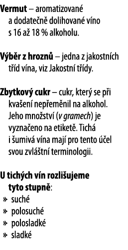 Vermut   aromatizovan  a dodate n  dolihovan  v no s 16 a  18 % alkoholu  V b r z hrozn    jedna z jakostn ch t  d v    