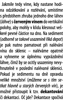Jakmile tedy v me, kdy nastane hodina odz tkov n  a rozl v n , um st me s p edstihem zhruba jednoho dne l hev (l hve)   