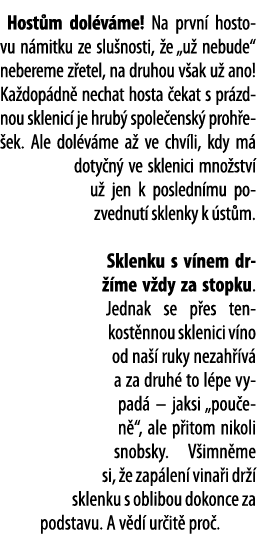 Host m dol v me  Na prvn  hostovu n mitku ze slu nosti,  e  u  nebude  nebereme z etel, na druhou v ak u  ano  Ka dop   