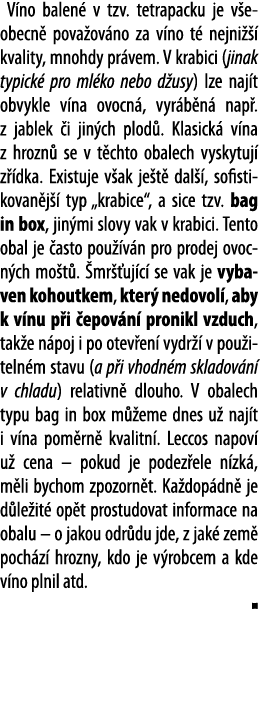 V no balen  v tzv  tetrapacku je v eobecn  pova ov no za v no t  nejni    kvality, mnohdy pr vem  V krabici (jinak ty   