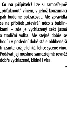 Co na p  pitek  Lze si samoz ejm   p i uknout  v nem, v jeho  konzumaci pak budeme pokra ovat  Ale zpravidla se na p    