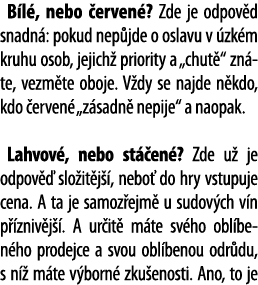 B l , nebo  erven   Zde je odpov d snadn : pokud nep jde o oslavu v  zk m kruhu osob, jejich  priority a  chut   zn t   