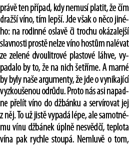 pr v  ten p  pad, kdy nemus  platit,  e   m dra    v no, t m lep    Jde v ak o n co jin ho: na rodinn  oslav   i troc   