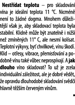 Nest  dat teplotu   pro skladov n  v na je ide ln  teplota 11  C  Nicm n  nen  to   dn  dogma  Mnohem d le it j   v a   