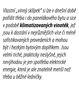 Vlastn   vinn  skl pek  si lze v dne n  dob  po  dit t eba i do panel kov ho bytu a sice v podob  klimatizovan ch vin   