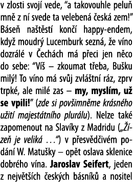 v zlosti svoj  vede,  a takovouhle pelu  mn  z n  svede ta veleben   esk  zem   B se  na t st  kon   happy-endem, kdy   