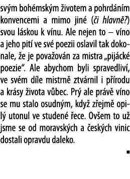 sv m boh msk m  ivotem a pohrd n m konvencemi a mimo jin  ( i hlavn  ) svou l skou k v nu  Ale nejen to   v no a jeho   