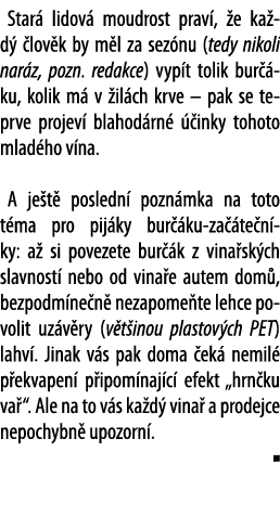 Star  lidov  moudrost prav ,  e ka d   lov k by m l za sez nu (tedy nikoli nar z, pozn  redakce) vyp t tolik bur  ku,   