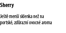 Sherry Je t  men   sklenka ne  na portsk , zd razn  ovocn  aroma 