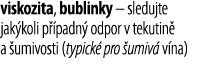 viskozita, bublinky   sledujte jak koli p  padn  odpor v tekutin  a  umivosti (typick  pro  umiv  v na) 