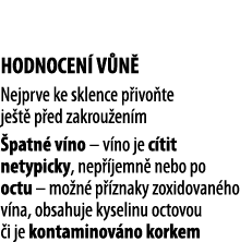  HODNOCEN  V N  Nejprve ke sklence p ivo te je t  p ed zakrou en m  patn  v no   v no je c tit netypicky, nep  jemn     