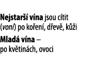  Nejstar   v na jsou c tit (von ) po ko en , d ev , k  i Mlad  v na   po kv tin ch, ovoci 