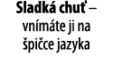 Sladk  chu    vn m te ji na  pi ce jazyka 