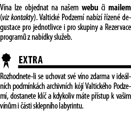 V na lze objednat na na em webu  i mailem (viz kontakty)  Valtick  Podzem  nab z    zen  degustace pro jednotlivce i    
