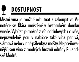  Dostupnost M stn  v na je mo n  ochutnat a zakoupit ve Vinot ce sv  Kl ra um st n  v historick m domku vina e  Vyb r   