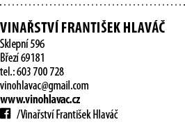  Vina stv  Franti ek Hlav   Sklepn  596 B ez  69181 tel : 603 700 728 vinohlavac gmail com www vinohlavac cz   Vina s   