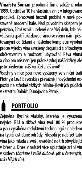 Vina stv   oman je rodinn  firma zalo en  roku 1999  Obd l v  10 ha vlastn ch vinic v integrovan  produkci  Zpracov n   