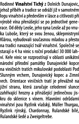 Rodinn  Vina stv  Tich  z Doln ch Dunajovic, jeho  p  b h a tradice se odr    ji  v samotn m logu vina stv  a p edev    