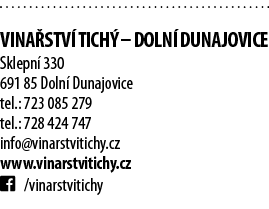  Vina stv  Tich    Doln  Dunajovice Sklepn  330 691 85 Doln  Dunajovice tel : 723 085 279 tel : 728 424 747 info vina   