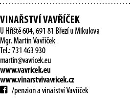  Vina stv  Vav   ek U H i t  604, 691 81 B ez  u Mikulova Mgr  Martin Vav   ek Tel : 731 463 930 martin vavricek eu w   