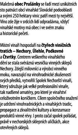Malebn  obec Pru  nky se  ad  mezi unik tn ch sto patn ct obc  vina sk  Slov ck  podooblasti a sv mi 250 hektary vini   