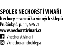  Spolek Nechor t  vina i Nechory   vesni ka vinn ch sklep  Pru  nky    p  11, 696 21 www nechorstivinari cz   nechors   