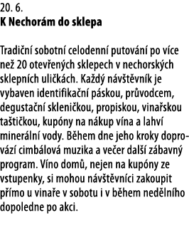 20  6   K Nechor m do sklepa  Tradi n  sobotn  celodenn  putov n  po v ce ne  20 otev en ch sklepech v nechorsk ch sk   