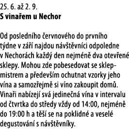 25  6  a  2  9   S vina em u Nechor  Od posledn ho  ervnov ho do prvn ho t dne v z    najdou n v t vn ci odpoledne v    