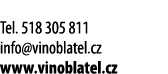  Tel  518 305 811 info vinoblatel cz www vinoblatel cz