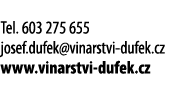  Tel  603 275 655 josef dufek vinarstvi-dufek cz www vinarstvi-dufek cz 