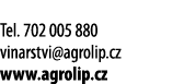  Tel  702 005 880 vinarstvi agrolip cz www agrolip cz