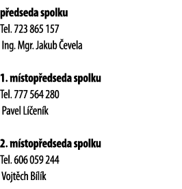 p edseda spolku Tel  723 865 157  Ing  Mgr  Jakub  evela  1  m stop edseda spolku Tel  777 564 280 Pavel L  en k 2  m   
