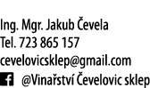  Ing  Mgr  Jakub  evela Tel  723 865 157 cevelovicsklep gmail com   Vina stv   evelovic sklep