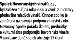 Spolek Hovoransk ch vina  , z s , byl zalo en 4    jna roku 2006 a vznikl z iniciativy p edev  m mlad ch vina     inn   