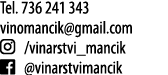 Tel  736 241 343 vinomancik gmail com   vinarstvi_mancik   vinarstvimancik