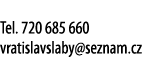  Tel  720 685 660 vratislavslaby seznam cz
