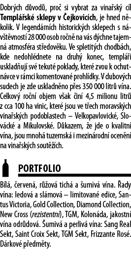 Dobr ch d vod , pro  si vybrat za vina sk  c l Templ  sk  sklepy v  ejkovic ch, je hned n kolik  V legend rn ch histo   