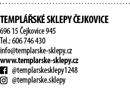  Templ  sk  sklepy  ejkovice 696 15  ejkovice 945 Tel : 606 746 430 info templarske-sklepy cz www templarske-sklepy c   