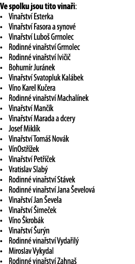Ve spolku jsou tito vina i: Vina stv  Esterka Vina stv  Fasora a synov  Vina stv  Lubo  Grmolec Rodinn  vina stv  Grm   